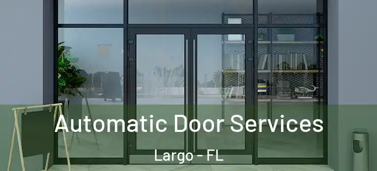  Automatic Door Services Largo - FL