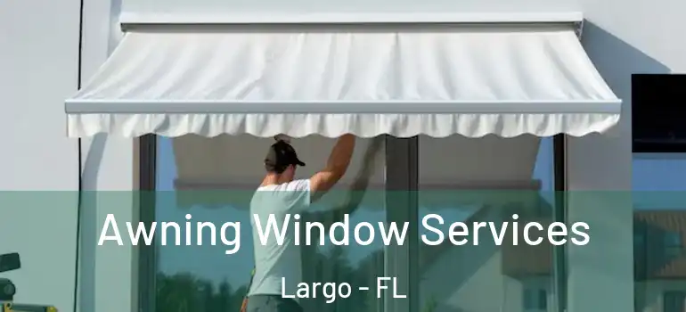  Awning Window Services Largo - FL
