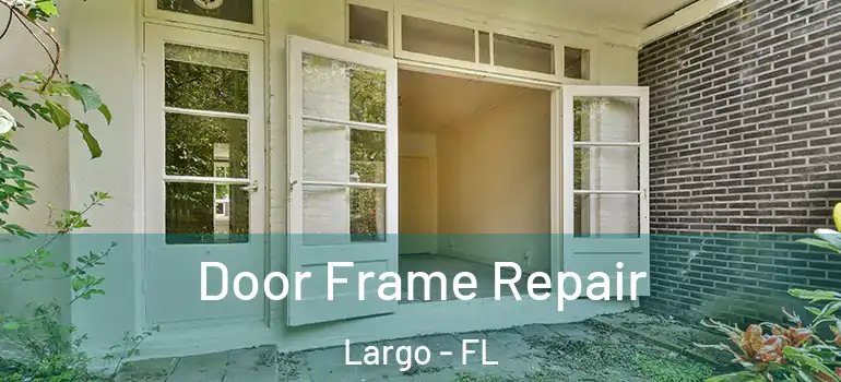  Door Frame Repair Largo - FL