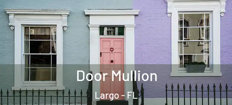  Door Mullion Largo - FL