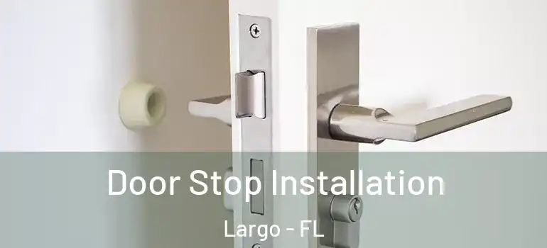  Door Stop Installation Largo - FL