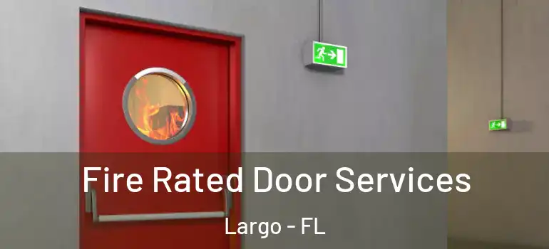 Fire Rated Door Services Largo - FL