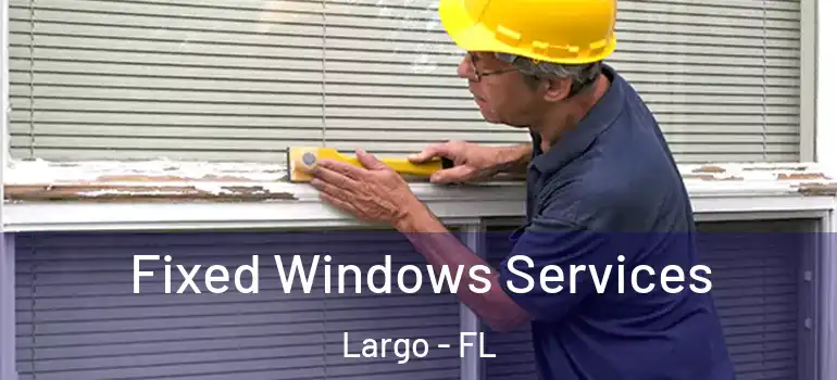  Fixed Windows Services Largo - FL