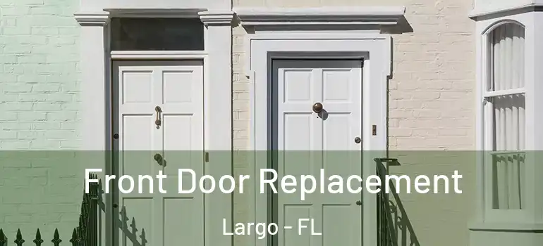  Front Door Replacement Largo - FL