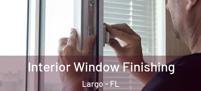  Interior Window Finishing Largo - FL