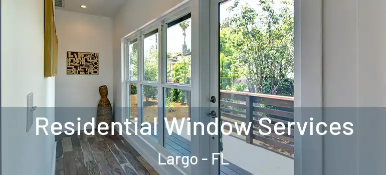  Residential Window Services Largo - FL