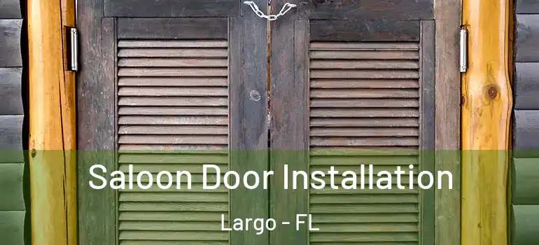  Saloon Door Installation Largo - FL