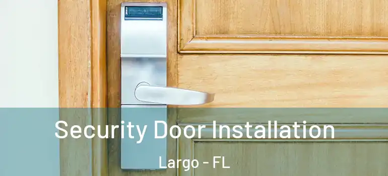  Security Door Installation Largo - FL