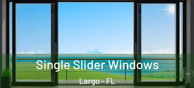  Single Slider Windows Largo - FL