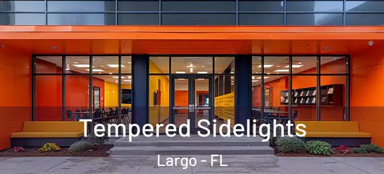  Tempered Sidelights Largo - FL