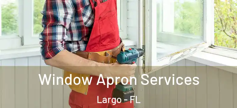  Window Apron Services Largo - FL