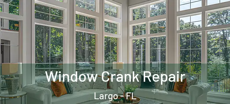  Window Crank Repair Largo - FL