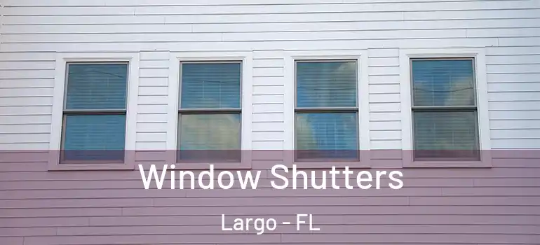  Window Shutters Largo - FL