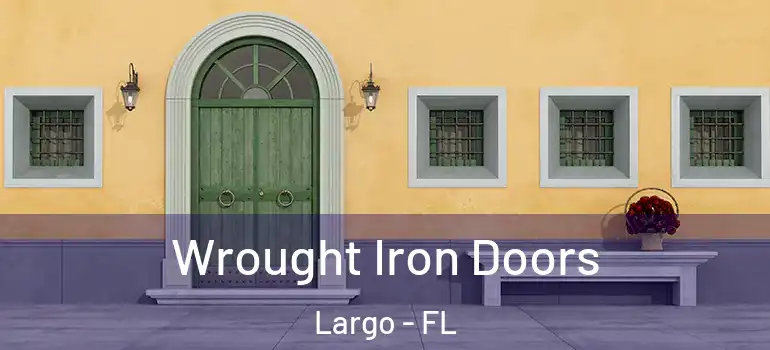  Wrought Iron Doors Largo - FL